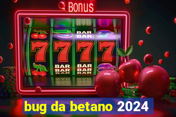 bug da betano 2024